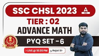 SSC CHSL 2023  SSC CHSL Tier 2 Maths by Rajat Sir  Advance Math  Previous year Questions Set 6 [upl. by Nirmak964]