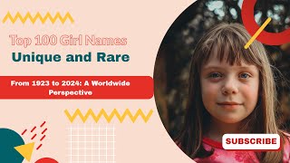 100 Unique and Rare Baby Girl Names From 1923 to 2024 A Worldwide Perspective [upl. by Sregor]