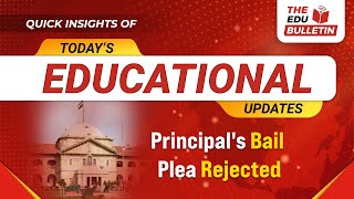 Principals Bail Plea Rejected  Educational Highlights 22Oct2024 [upl. by Enitsed693]