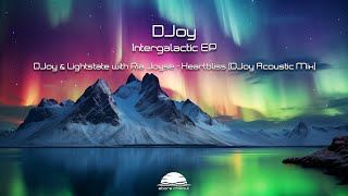 DJoy amp Lightstate with Ria Joyse  Heartbliss DJoy Acoustic Mix [upl. by Haroldson]