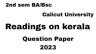 2nd sem BA BSc Calicut University Readings on Kerala question paper 2023 [upl. by Ferriter116]