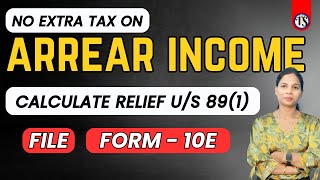 Save Tax on Arrear Income Calculate Relief us 891 amp File Form 10E  Tax Relief on Arrears [upl. by Raviv]