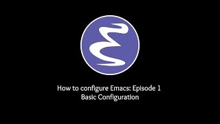 How to configure Emacs Episode 1  Basic Configuration [upl. by Aciretehs386]