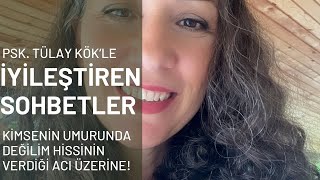 İyileştiren sohbetler Umursanmıyor olmanın verdiği acı Sevgi ilgi değer görme [upl. by Gross]