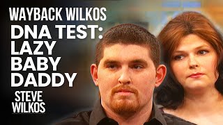 Wayback Wilkos Lazy Baby Daddy Gets DNA Test [upl. by Benjamen]