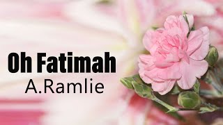 Oh Fatimah  A Ramlie  Music Video [upl. by Alburga663]