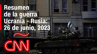 Resumen en video de la guerra Ucrania  Rusia 26 de junio de 2023 [upl. by Sergent187]