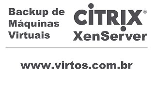 Backup Citrix XenServer  Máquinas Virtuais [upl. by Ariaec]