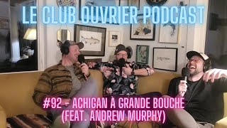 Le Club Ouvrier Podcast  92  Achigan à grande bouche feat Andrew Murphy [upl. by Tammany]