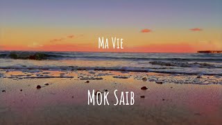 Mok Saib  Ma Vie [upl. by Suh507]