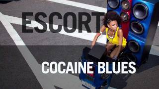 Escort  quotCocaine Bluesquot [upl. by Post889]