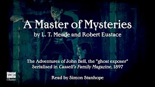 A Master of Mysteries  L T Meade amp Robert Eustace  The Complete Series  A Bitesized Audiobook [upl. by Rengaw974]