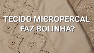 TECIDO MICROPERCAL FAZ BOLINHA [upl. by Airemat620]