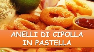 Ricetta Anelli di Cipolla in Pastella [upl. by Av]