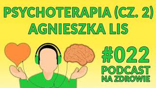 Psychoterapia cz 2 Agnieszka Lis Podcast Na Zdrowie 022 [upl. by Soracco]