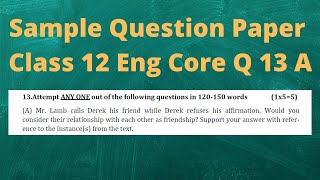 Q 13 A SQP English Core Class 12 Mr Lamb calls derek his friend while Derek refuses his affirmation [upl. by Hodges]