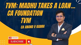 CA Foundation Time Value of Money  Madhu Takes A Loan of 50000 by CA Anand V Kabra [upl. by Iruy]