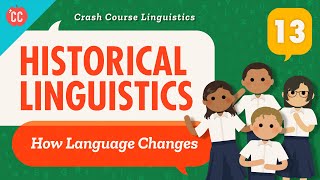 Language Change and Historical Linguistics Crash Course Linguistics 13 [upl. by Nida]