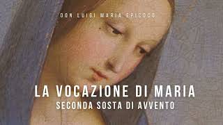 Don Luigi Maria Epicoco  La vocazione di Maria  Seconda sosta di Avvento [upl. by Agon]