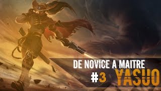 Yasuo  De novice à maître  3 [upl. by Ellerol]