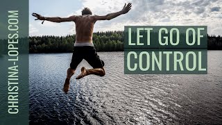 How To Let Go Of Control And Trust Life [upl. by Nuajed263]