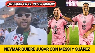 NEYMAR CONFIESA QUE LE GUSTARÍA JUGAR CON MESSI EN EL INTER MIAMI [upl. by Eural]