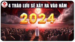 Năm 2024 Trong LỜI TIÊN TRI Của KINH THÁNH  Có 4 Xu Hướng Cần CHÚ Ý  BA Universe [upl. by Kcirrag575]