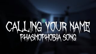 ｢PHASMOPHOBIA SONG｣  Calling Your Name [upl. by Wilma952]