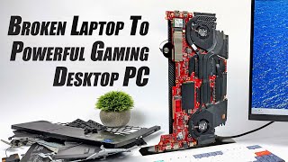 I Turned This Broken Laptop Into A Powerful Desktop Gaming PC [upl. by Stacey]