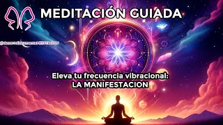 ✨ Eleva tu Frecuencia Vibracional y Atrae tus Deseos ✨Meditación guiada para la Manifestación [upl. by Attecnoc218]