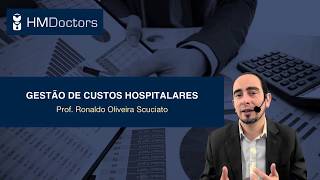 Curso Gestão de Custos Hospitalares  Prof Ronaldo Scuciato  HMDoctors [upl. by Norty362]