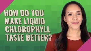 How do you make liquid chlorophyll taste better [upl. by Therine]