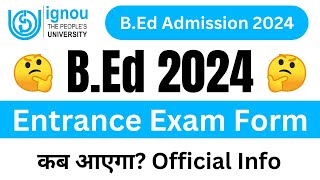 IGNOU BEd Entrance Exam Form कब आएगा  IGNOU BED 2024 Application Form  IGNOU BED Admission 2024 [upl. by Nnaecyoj]