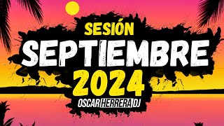 Sesion SEPTIEMBRE 2024 MIX Reggaeton Comercial Trap Flamenco Dembow Oscar Herrera DJ [upl. by Terpstra632]