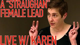 A Straughan Female Lead  Live w Karen [upl. by Notgnillew]