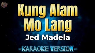 Kung Alam Mo Lang  Jed Madela  Karaoke Version  Instrumental  HD [upl. by Antonia]