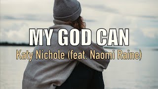 My God Can  Katy Nichole feat Naomi Raine  Lyric Video [upl. by Kraus]