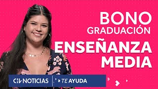 TE AYUDA  Bono Graduación Enseñanza Media ¿Cuánto aumentó el montó y cómo recibirlo [upl. by Ainevuol]