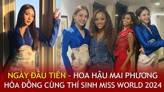 Day 1  CẬP NHẬT NGAY ngày đầu Hoa hậu MAI PHƯƠNG gặp hội chị em tại ẤN ĐỘ  Miss World 2024 [upl. by Aseena]