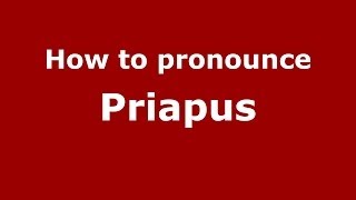 How to pronounce Priapus GreekGreece  PronounceNamescom [upl. by Silloc202]