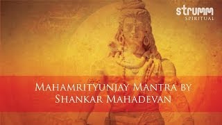 Mahamrityunjay Mantra I Shankar Mahadevan [upl. by Cuyler876]