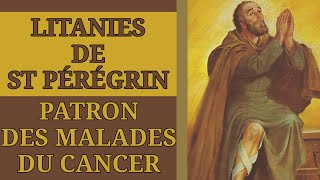 ✝️ LITANIES de SAINT PÉRÉGRIN PATRON des MALADES du CANCER ✨️ [upl. by Hwu]