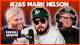 Mark Nelson  Have A Word Podcast 265 [upl. by Hamish]