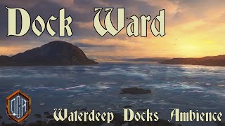 Dock Ward  Waterdeep Dock Ambience  Sounds of the Sword Coast  DampD [upl. by Atiuqel]