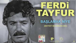 FERDi TAYFUR  quotBAŞLAMAK NİYEquot  MEFRAT BEGINNING MIX  FerDiFON [upl. by Etnaihc]