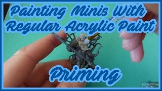 Painting Miniatures with regular acrylic paints  Priming [upl. by Autumn]