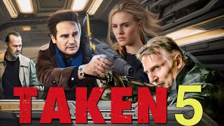 Taken 5 2025 Movie  Liam Neeson Maggie GraceForest  Taken 5 Full Movie HD 720p Imaginary Facts [upl. by Notluf834]