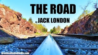 THE ROAD by Jack London  FULL AudioBook  Greatest AudioBooks [upl. by Linden429]