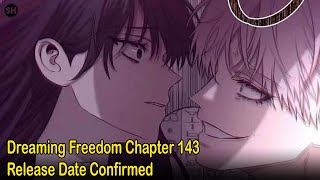 Dreaming Freedom Chapter 143 Release Date Confirmed [upl. by Dodds285]