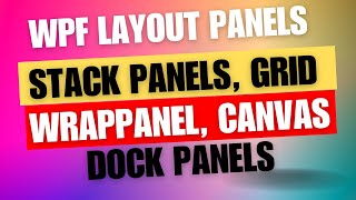 C WPF Tutorial  Stack Panels WrapPanel Grid Canvas amp Dock Panels [upl. by Elocan]